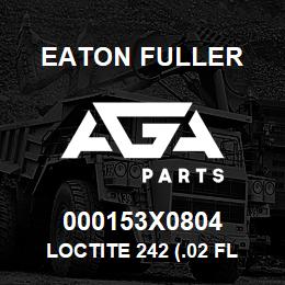 000153X0804 Eaton Fuller LOCTITE 242 (.02 FL OZ) (.5CC TUBE) | AGA Parts
