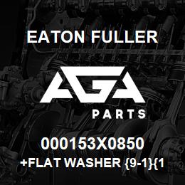 000153X0850 Eaton Fuller +FLAT WASHER {9-1}{17-2} | AGA Parts
