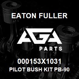 000153X1031 Eaton Fuller PILOT BUSH KIT PB-9002 | AGA Parts