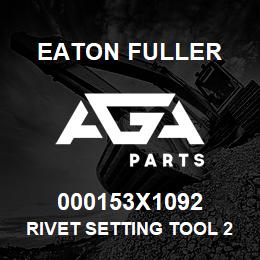 000153X1092 Eaton Fuller RIVET SETTING TOOL 21DCB RIVETS | AGA Parts