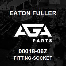 00018-06Z Eaton Fuller FITTING-SOCKET | AGA Parts