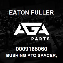 0009165060 Eaton Fuller BUSHING PTO SPACER, BPV7 0/100 | AGA Parts