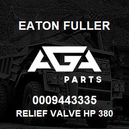 0009443335 Eaton Fuller RELIEF VALVE HP 380 BAR HPV135/210 | AGA Parts