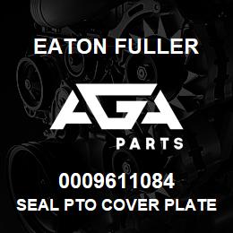 0009611084 Eaton Fuller SEAL PTO COVER PLATE | AGA Parts