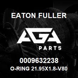 0009632238 Eaton Fuller O-RING 21.95x1.8-V80 HPV 55/75/105 FLSTK | AGA Parts