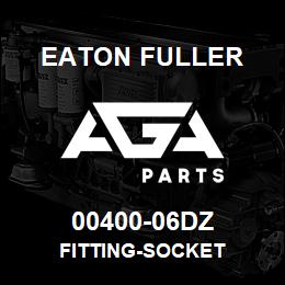 00400-06DZ Eaton Fuller FITTING-SOCKET | AGA Parts