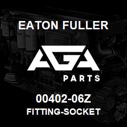 00402-06Z Eaton Fuller FITTING-SOCKET | AGA Parts