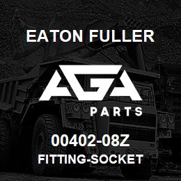 00402-08Z Eaton Fuller FITTING-SOCKET | AGA Parts