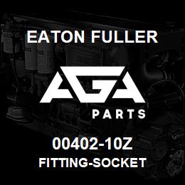 00402-10Z Eaton Fuller FITTING-SOCKET | AGA Parts
