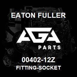 00402-12Z Eaton Fuller FITTING-SOCKET | AGA Parts