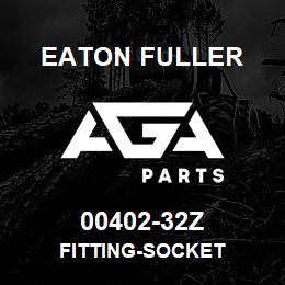 00402-32Z Eaton Fuller FITTING-SOCKET | AGA Parts