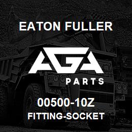 00500-10Z Eaton Fuller FITTING-SOCKET | AGA Parts