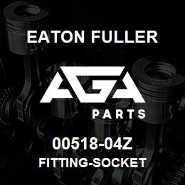 00518-04Z Eaton Fuller FITTING-SOCKET | AGA Parts