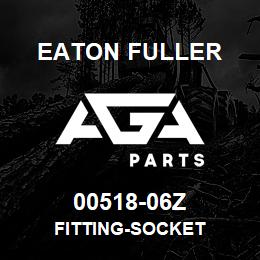 00518-06Z Eaton Fuller FITTING-SOCKET | AGA Parts