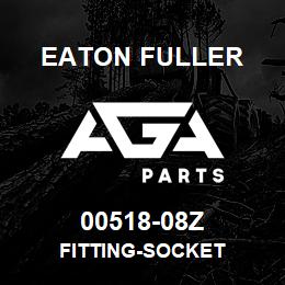 00518-08Z Eaton Fuller FITTING-SOCKET | AGA Parts