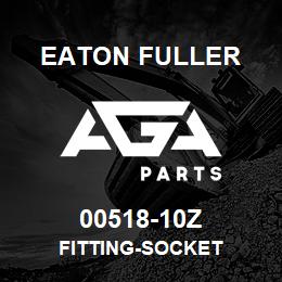 00518-10Z Eaton Fuller FITTING-SOCKET | AGA Parts
