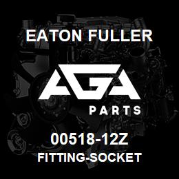 00518-12Z Eaton Fuller FITTING-SOCKET | AGA Parts
