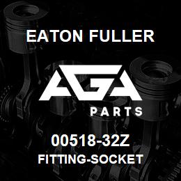 00518-32Z Eaton Fuller FITTING-SOCKET | AGA Parts