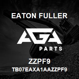 ZZPF9 Eaton Fuller TB07EAXA1AAZZPF9 | AGA Parts