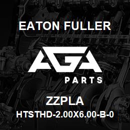 ZZPLA Eaton Fuller HTSTHD-2.00X6.00-B-0.75- M-N-N-N-1-1-ZZPLA | AGA Parts