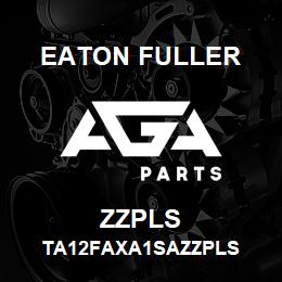 ZZPLS Eaton Fuller TA12FAXA1SAZZPLS | AGA Parts