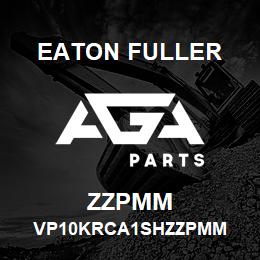 ZZPMM Eaton Fuller VP10KRCA1SHZZPMM | AGA Parts