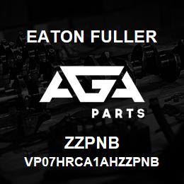 ZZPNB Eaton Fuller VP07HRCA1AHZZPNB | AGA Parts