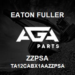 ZZPSA Eaton Fuller TA12CABX1AAZZPSA | AGA Parts