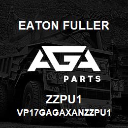 ZZPU1 Eaton Fuller VP17GAGAXANZZPU1 | AGA Parts