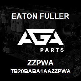 ZZPWA Eaton Fuller TB20BABA1AAZZPWA | AGA Parts
