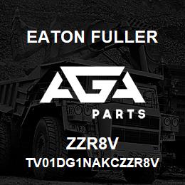 ZZR8V Eaton Fuller TV01DG1NAKCZZR8V | AGA Parts