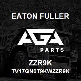 ZZR9K Eaton Fuller TV17GN0T9KWZZR9K | AGA Parts