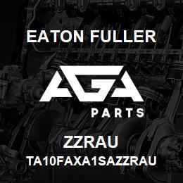 ZZRAU Eaton Fuller TA10FAXA1SAZZRAU | AGA Parts