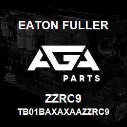 ZZRC9 Eaton Fuller TB01BAXAXAAZZRC9 | AGA Parts