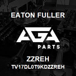 ZZREH Eaton Fuller TV17DL0T9KDZZREH | AGA Parts