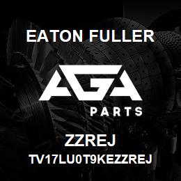 ZZREJ Eaton Fuller TV17LU0T9KEZZREJ | AGA Parts