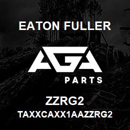 ZZRG2 Eaton Fuller TAXXCAXX1AAZZRG2 | AGA Parts