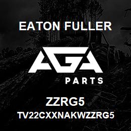 ZZRG5 Eaton Fuller TV22CXXNAKWZZRG5 | AGA Parts