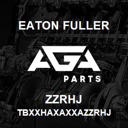 ZZRHJ Eaton Fuller TBXXHAXAXXAZZRHJ | AGA Parts