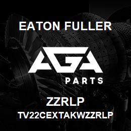 ZZRLP Eaton Fuller TV22CEXTAKWZZRLP | AGA Parts