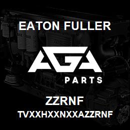 ZZRNF Eaton Fuller TVXXHXXNXXAZZRNF | AGA Parts