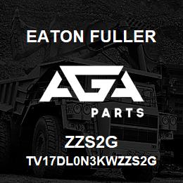 ZZS2G Eaton Fuller TV17DL0N3KWZZS2G | AGA Parts