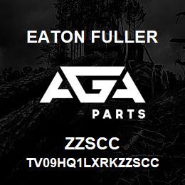 ZZSCC Eaton Fuller TV09HQ1LXRKZZSCC | AGA Parts