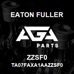 ZZSF0 Eaton Fuller TA07FAXA1AAZZSF0 | AGA Parts