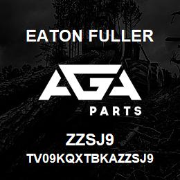 ZZSJ9 Eaton Fuller TV09KQXTBKAZZSJ9 | AGA Parts