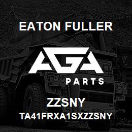 ZZSNY Eaton Fuller TA41FRXA1SXZZSNY | AGA Parts