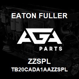 ZZSPL Eaton Fuller TB20CADA1AAZZSPL | AGA Parts