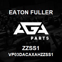 ZZSS1 Eaton Fuller VP03DACAXAHZZSS1 | AGA Parts