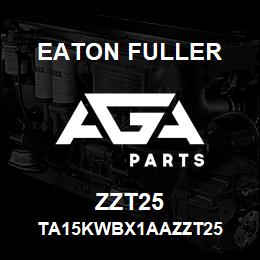 ZZT25 Eaton Fuller TA15KWBX1AAZZT25 | AGA Parts