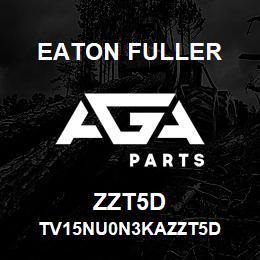 ZZT5D Eaton Fuller TV15NU0N3KAZZT5D | AGA Parts